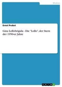 Abbildung von: Gina Lollobrigida - Die "Lollo", der Stern der 1950-er Jahre - GRIN Publishing