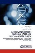 Cover: Acute Lymphoblastic Leukemia (All) and Interferon Beta-1 Gene - LAP Lambert Academic Publishing