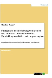 Abbildung von: Strategische Positionierung von kleinen und mittleren Unternehmen durch Entwicklung von Differenzierungsstrategien - GRIN Verlag
