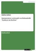 Cover: Interpretation von Joseph von Eichendorffs "Zauberei im Herbste" - Grin Verlag