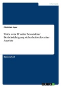 Cover: Voice over IP unter besonderer Beruecksichtigung sicherheitsrelevanter Aspekte - Grin Verlag