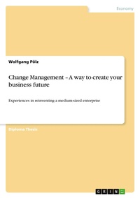 Abbildung von: Change Management - A way to create your business future - Grin Verlag