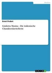 Abbildung von: Giulietta Masina - Die italienische Charakterdarstellerin - GRIN Verlag