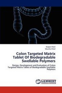 Enlarge image Cover: Colon Targeted Matrix Tablet Of Biodegradable Swellable Polymers - LAP Lambert Academic Publishing
