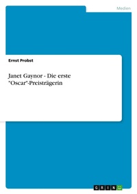 Abbildung von: Janet Gaynor - Die erste "Oscar"-Preistraegerin - GRIN Verlag