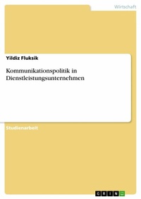 Abbildung von: Kommunikationspolitik in Dienstleistungsunternehmen - GRIN Verlag
