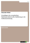 Cover: Grundlagen des europ&auml;ischen Medizinprodukterechts: Einf&uuml;hrung in die CE-Kennzeichnung - GRIN Verlag
