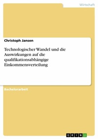 Abbildung von: Technologischer Wandel und die Auswirkungen auf die qualifikationsabhängige Einkommensverteilung - GRIN Verlag