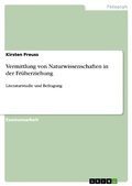 Cover: Vermittlung von Naturwissenschaften in der Fr&uuml;herziehung - GRIN Verlag