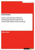 Cover: Leben ohne Barrieren: Welcher Handlungsbedarf besteht f&uuml;r die kommunale Politik und Verwaltung - GRIN Verlag
