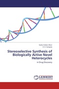 Cover: Stereoselective Synthesis of Biologically Active Novel Heterocycles - LAP Lambert Academic Publishing