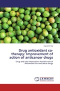 Cover: Drug antioxidant co-therapy: Improvement of action of anticancer drugs - LAP Lambert Academic Publishing