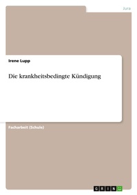 Abbildung von: Die krankheitsbedingte Kuendigung - GRIN Verlag