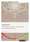 Cover: Der Kunde im Fokus: Das Konzept der Customer Journey - GRIN Verlag