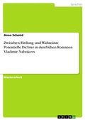 Cover: Zwischen Heilung und Wahnsinn: Potentielle Dichter in den fr&uuml;hen Romanen Vladimir Nabokovs - GRIN Verlag
