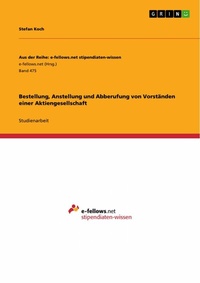Abbildung von: Bestellung, Anstellung und Abberufung von Vorständen einer Aktiengesellschaft - GRIN Verlag