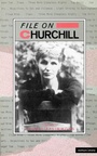 Cover: File On Churchill - Methuen Drama