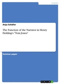 Cover: The Function of the Narrator in Henry Fielding's "Tom Jones" - GRIN Verlag