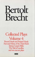 Cover: Brecht Collected Plays: Round and Pointed Heads, Fear and Misery, Carrar's Rifles, Trial of Lucull Dansen, How Much is Your Iron? v. 4 - Methuen Drama