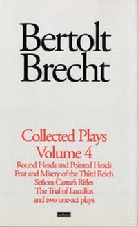 Enlarge image Cover: Brecht Collected Plays: Round and Pointed Heads, Fear and Misery, Carrar's Rifles, Trial of Lucull Dansen, How Much is Your Iron? v. 4 - Methuen Drama