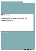 Cover: Die Katholische Kirche waehrend des Franco-Regimes - GRIN Verlag