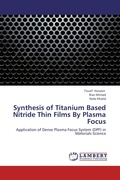 Cover: Synthesis of Titanium Based Nitride Thin Films by Plasma Focus - LAP Lambert Academic Publishing