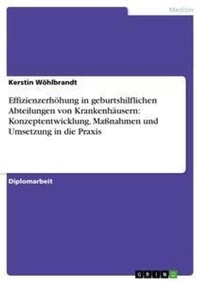 Abbildung von: Effizienzerhoehung in geburtshilflichen Abteilungen von Krankenhaeusern - GRIN Publishing