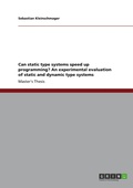 Cover: Can static type systems speed up programming? An experimental evaluation of static and dynamic type systems - GRIN Verlag