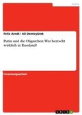 Cover: Putin und die Oligarchen. Wer herrscht wirklich in Russland? - GRIN Verlag