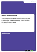 Cover: Eine allgemeine Gesundheitsbildung als Grundlage zur Etablierung eines neuen Gesundheitswesens - GRIN Verlag