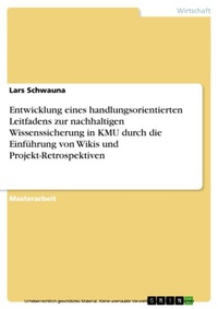 Abbildung von: Entwicklung eines handlungsorientierten Leitfadens zur nachhaltigen Wissenssicherung in KMU durch die Einführung von Wikis und Projekt-Retrospektiven - GRIN Verlag