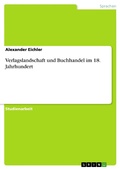 Cover: Verlagslandschaft und Buchhandel im 18. Jahrhundert - GRIN Verlag