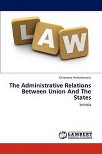 Abbildung von: The Administrative Relations Between Union and the States - LAP Lambert Academic Publishing