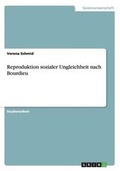 Cover: Reproduktion sozialer Ungleichheit nach Bourdieu - GRIN Publishing