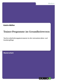 Abbildung von: Trainee-Programme im Gesundheitswesen - GRIN Verlag