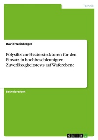 Abbildung von: Polysilizium-Heaterstrukturen fuer den Einsatz in hochbeschleunigten Zuverlaessigkeitstests auf Waferebene - GRIN Verlag