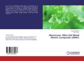 Cover: Aluminum- Silica Gel Metal Matrix Composite (MMC) - LAP Lambert Academic Publishing