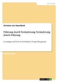 Abbildung von: Fuehrung durch Veraenderung, Veraenderung durch Fuehrung - GRIN Verlag