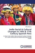 Cover: Indio Social & Cultural Changes in 16th & 17th Century Spanish Peru - LAP Lambert Academic Publishing