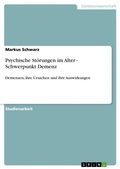 Cover: Psychische Stoerungen im Alter - Schwerpunkt Demenz - GRIN Verlag