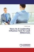 Cover: Story As A Leadership Influence Tool To Lead Millennials - LAP Lambert Academic Publishing