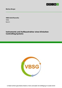 Abbildung von: Instrumente und Aufbaustruktur eines klinischen Controlling-Systems - GRIN Verlag