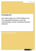 Cover: Die AEnderungen des NUB Verfahrens im Versorgungsstrukturgesetz und die Auswirkungen auf die medizintechnische Industrie - GRIN Verlag