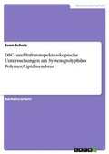 Cover: DSC- und Infrarotspektroskopische Untersuchungen am System polyphiles Polymer/Lipidmembran - GRIN Verlag