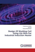 Cover: Design Of Working Coil Using Litz Wire For Industrial Induction Heater - LAP Lambert Academic Publishing