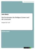 Cover: Das Verst&auml;ndnis des Heiligen Geistes und die Geisttaufe - GRIN Verlag