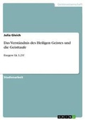 Cover: Das Verstaendnis des Heiligen Geistes und die Geisttaufe - GRIN Verlag