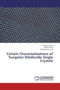 Cover: Certain Characterizations of Tungsten Ditelluride Single Crystals - LAP Lambert Academic Publishing