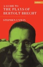 Cover: A Guide To The Plays Of Bertolt Brecht - Methuen Drama
