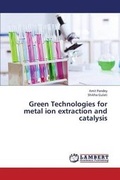 Abbildung von: Green Technologies for Metal Ion Extraction and Catalysis - LAP Lambert Academic Publishing